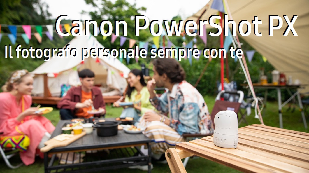 Canon PowerShot PX è il fotografo personale sempre con te