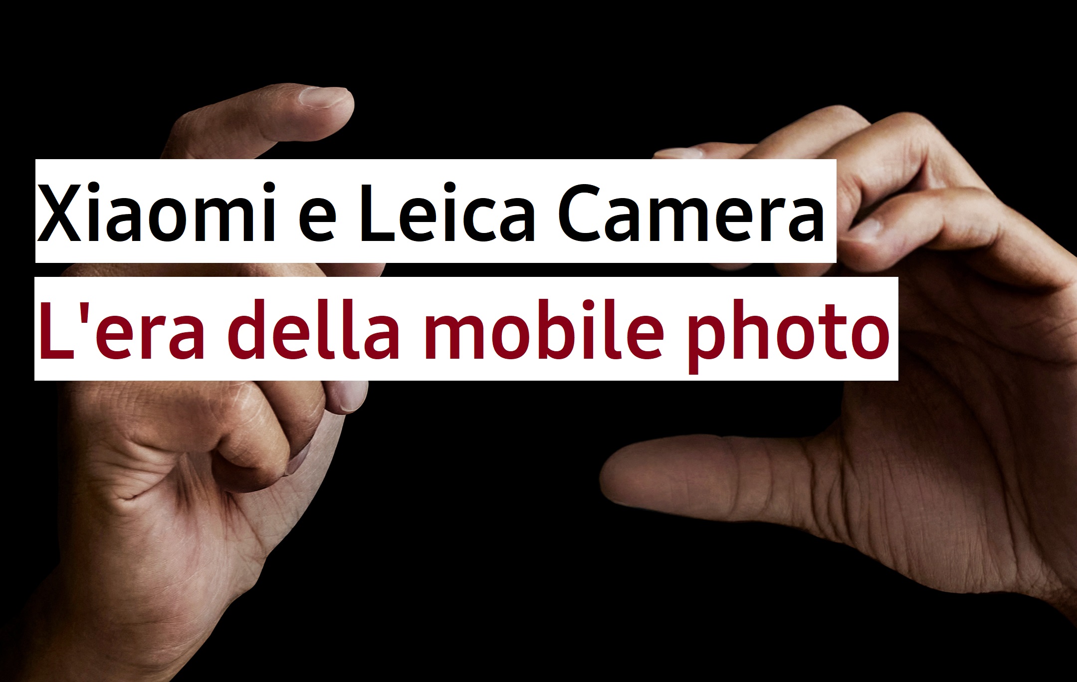 Xiaomi Leica - L era della mobile photo